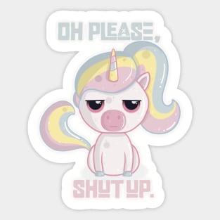 Oh, Please Shut Up Sarcastic Unicorn Sticker